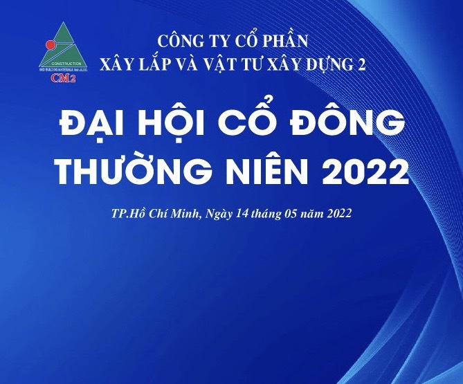 Cuộc họp Đại hội đồng cổ đông thường niên CM2 năm 2022 thành công tốt đẹp